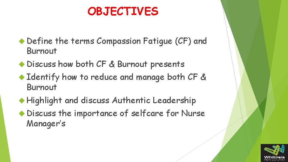 OBJECTIVES Define the terms Compassion Fatigue (CF) and Burnout Discuss how both CF &