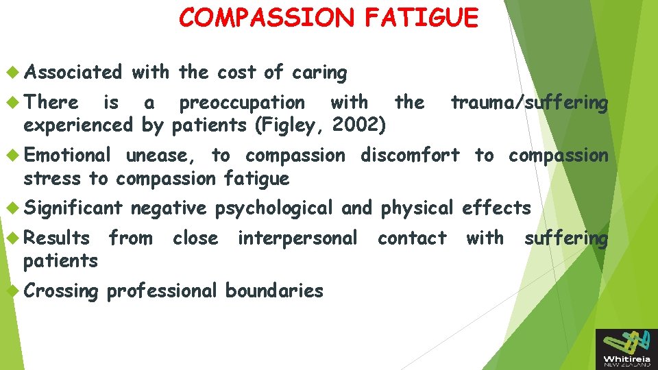 COMPASSION FATIGUE Associated with the cost of caring There is a preoccupation with the