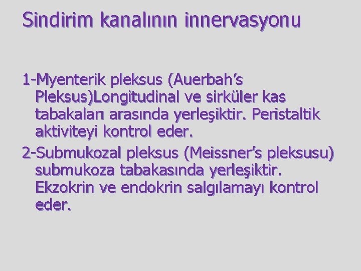 Sindirim kanalının innervasyonu 1 -Myenterik pleksus (Auerbah’s Pleksus)Longitudinal ve sirküler kas tabakaları arasında yerleşiktir.