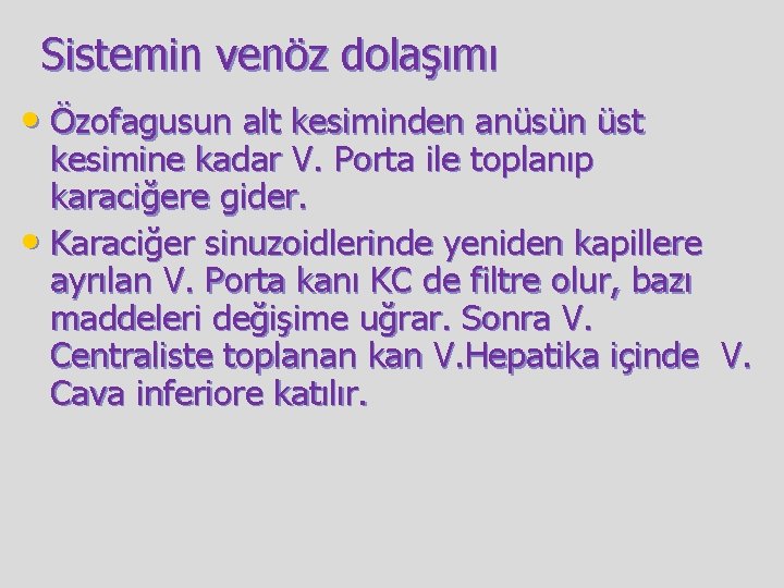 Sistemin venöz dolaşımı • Özofagusun alt kesiminden anüsün üst kesimine kadar V. Porta ile