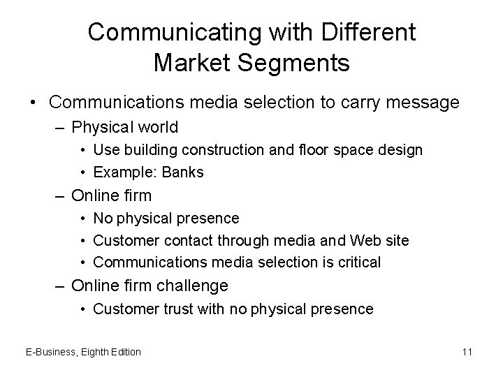 Communicating with Different Market Segments • Communications media selection to carry message – Physical