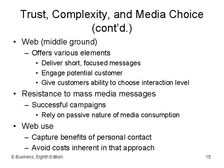 Trust, Complexity, and Media Choice (cont’d. ) • Web (middle ground) – Offers various