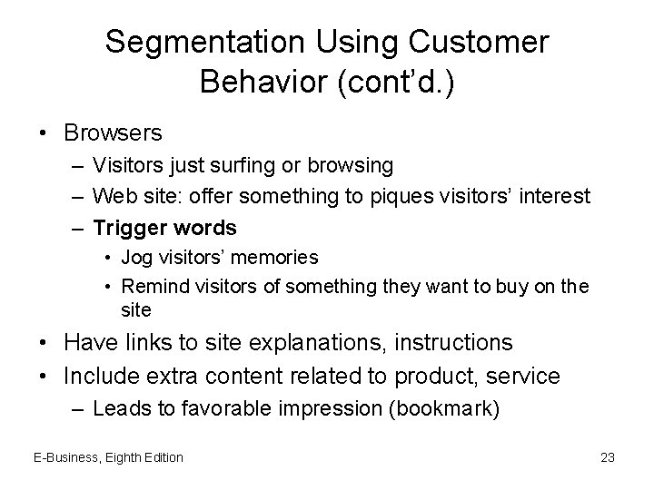 Segmentation Using Customer Behavior (cont’d. ) • Browsers – Visitors just surfing or browsing