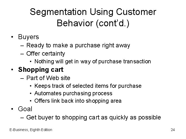 Segmentation Using Customer Behavior (cont’d. ) • Buyers – Ready to make a purchase