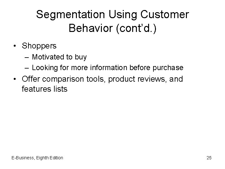 Segmentation Using Customer Behavior (cont’d. ) • Shoppers – Motivated to buy – Looking