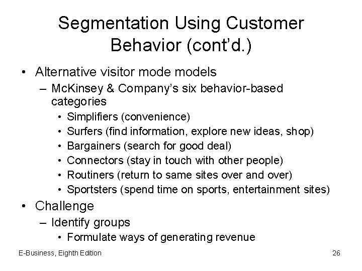 Segmentation Using Customer Behavior (cont’d. ) • Alternative visitor models – Mc. Kinsey &