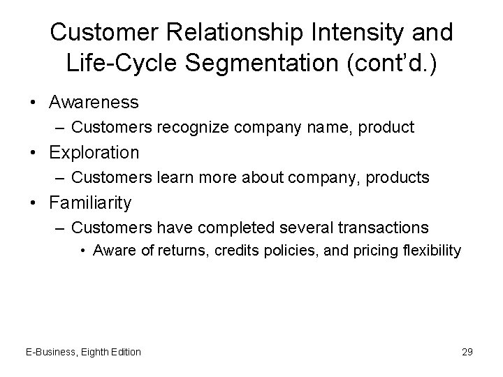 Customer Relationship Intensity and Life-Cycle Segmentation (cont’d. ) • Awareness – Customers recognize company