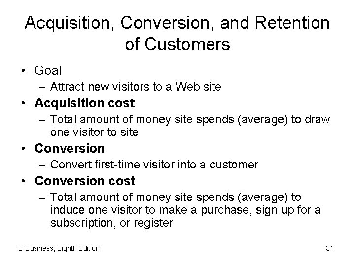 Acquisition, Conversion, and Retention of Customers • Goal – Attract new visitors to a