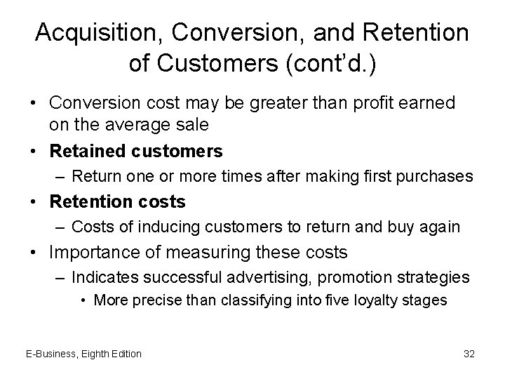 Acquisition, Conversion, and Retention of Customers (cont’d. ) • Conversion cost may be greater