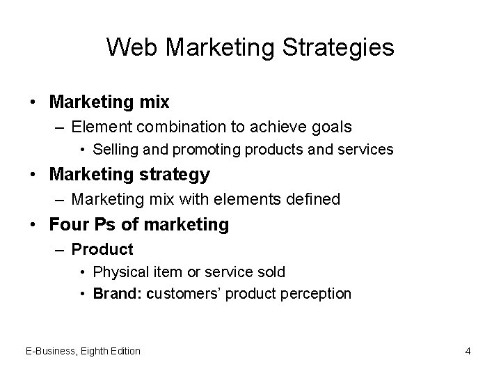 Web Marketing Strategies • Marketing mix – Element combination to achieve goals • Selling