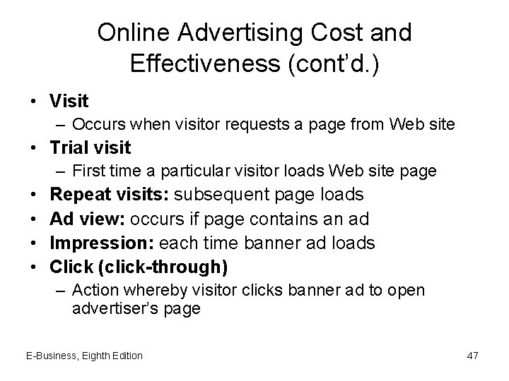 Online Advertising Cost and Effectiveness (cont’d. ) • Visit – Occurs when visitor requests