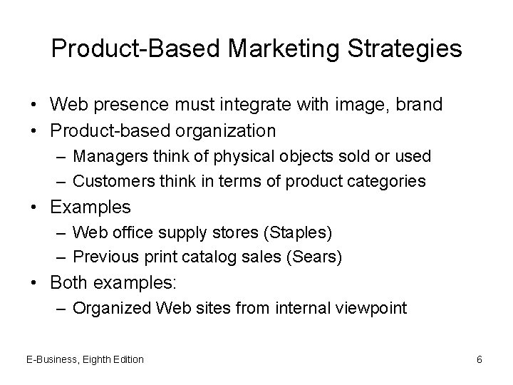 Product-Based Marketing Strategies • Web presence must integrate with image, brand • Product-based organization