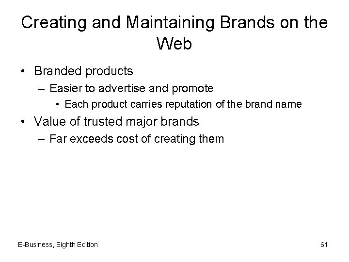 Creating and Maintaining Brands on the Web • Branded products – Easier to advertise