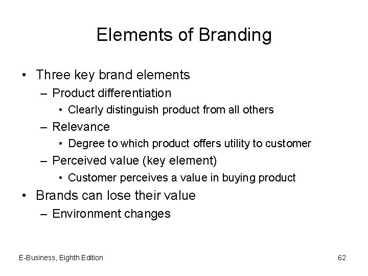 Elements of Branding • Three key brand elements – Product differentiation • Clearly distinguish