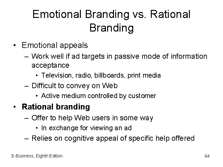 Emotional Branding vs. Rational Branding • Emotional appeals – Work well if ad targets