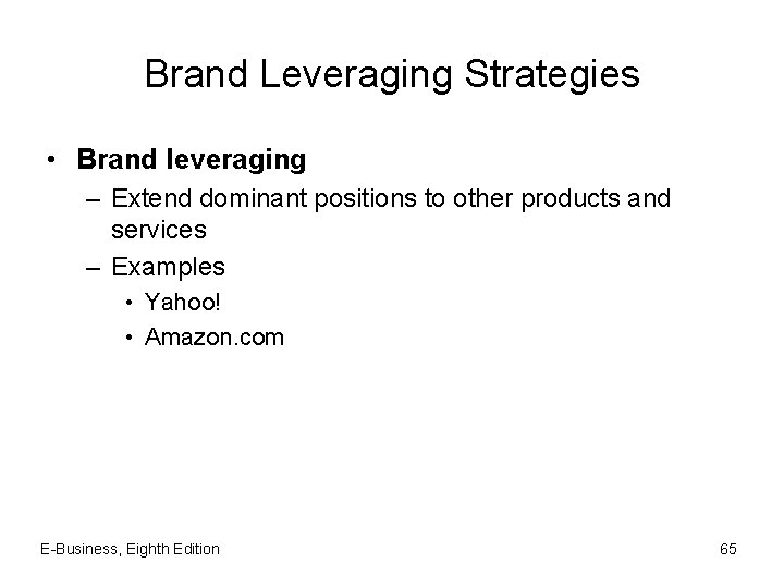 Brand Leveraging Strategies • Brand leveraging – Extend dominant positions to other products and