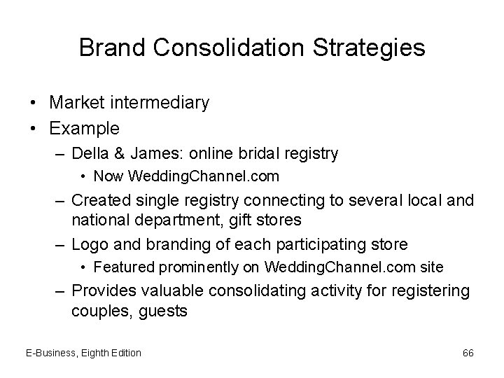 Brand Consolidation Strategies • Market intermediary • Example – Della & James: online bridal