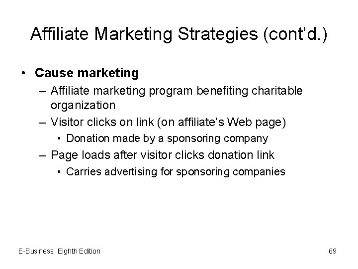 Affiliate Marketing Strategies (cont’d. ) • Cause marketing – Affiliate marketing program benefiting charitable