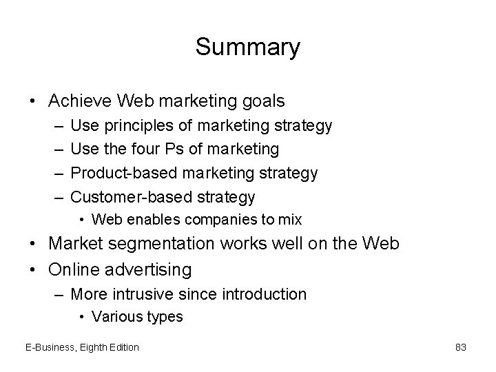 Summary • Achieve Web marketing goals – – Use principles of marketing strategy Use