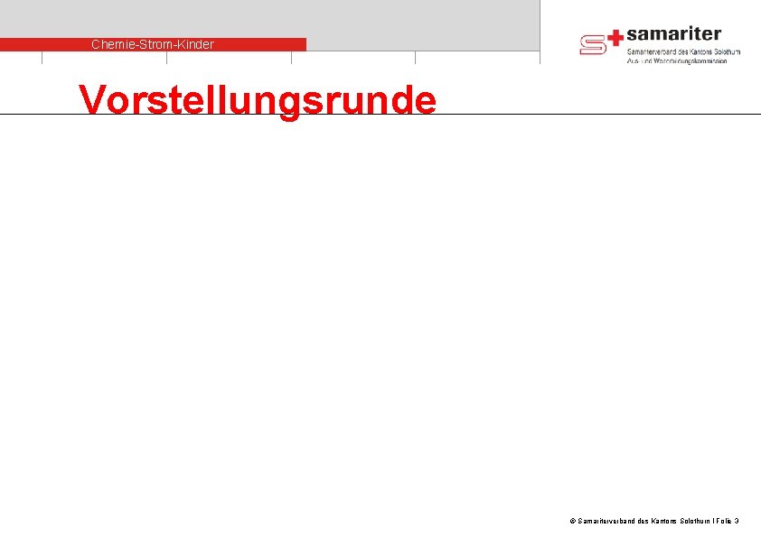 Chemie-Strom-Kinder Vorstellungsrunde © Samariterverband des Kantons Solothurn I Folie 3 