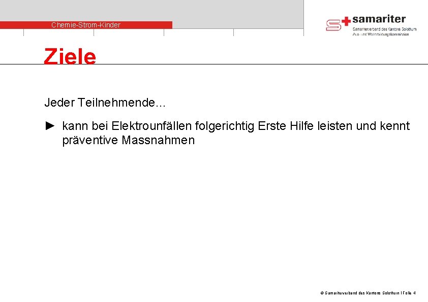 Chemie-Strom-Kinder Ziele Jeder Teilnehmende… ► kann bei Elektrounfällen folgerichtig Erste Hilfe leisten und kennt