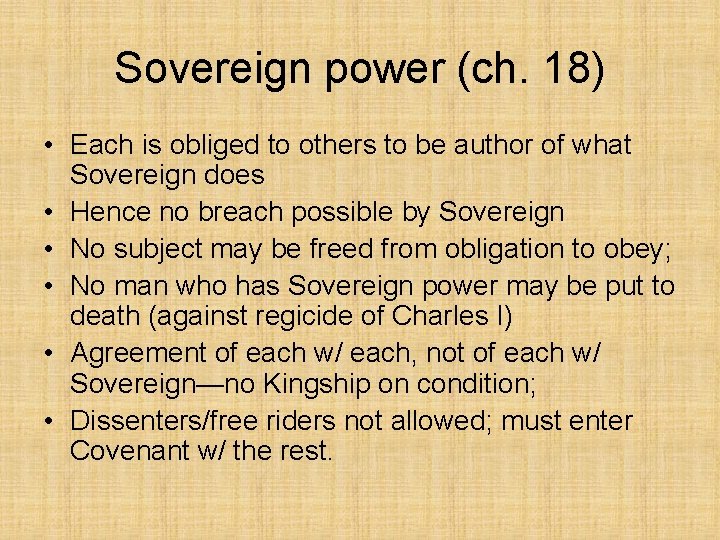 Sovereign power (ch. 18) • Each is obliged to others to be author of