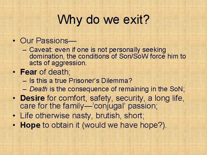 Why do we exit? • Our Passions— – Caveat: even if one is not