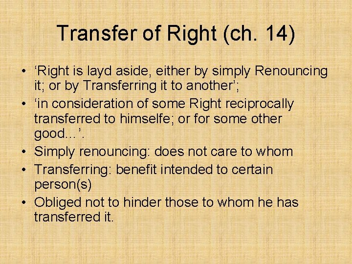 Transfer of Right (ch. 14) • ‘Right is layd aside, either by simply Renouncing