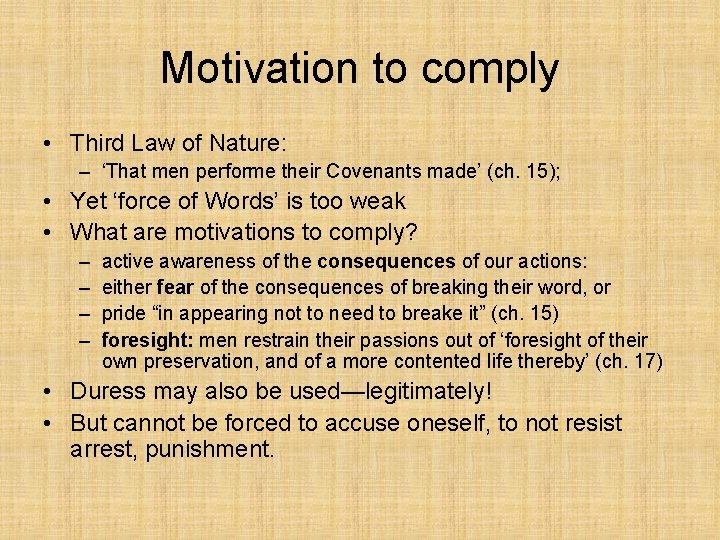 Motivation to comply • Third Law of Nature: – ‘That men performe their Covenants