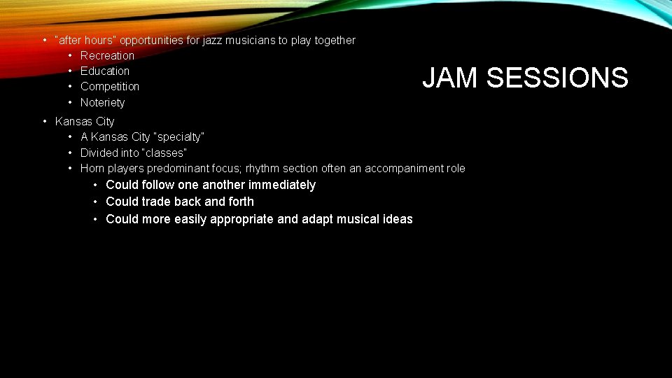  • “after hours” opportunities for jazz musicians to play together • Recreation •