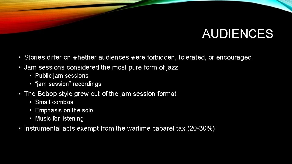 AUDIENCES • Stories differ on whether audiences were forbidden, tolerated, or encouraged • Jam