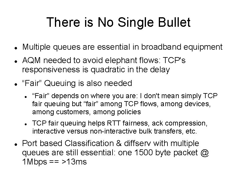There is No Single Bullet Multiple queues are essential in broadband equipment AQM needed