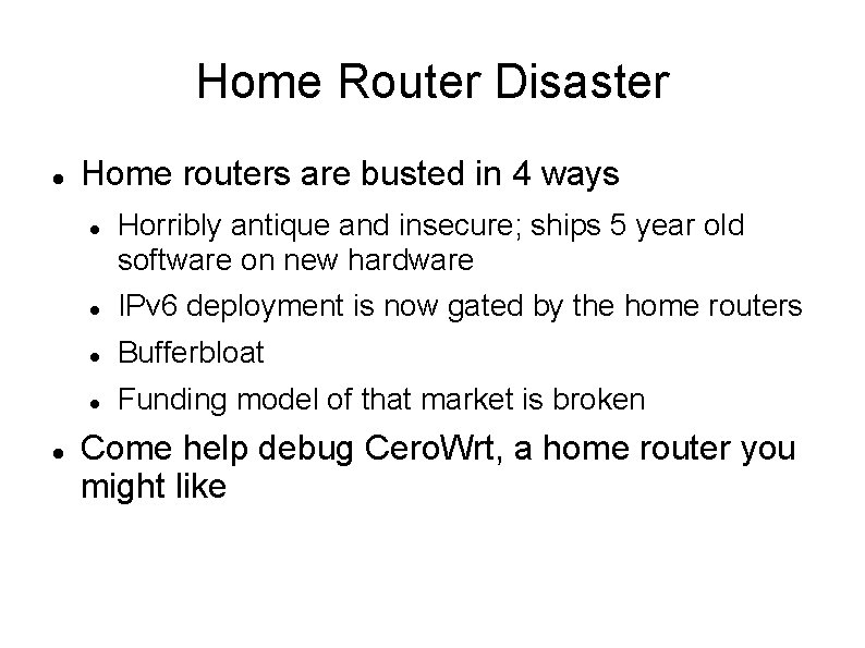 Home Router Disaster Home routers are busted in 4 ways Horribly antique and insecure;