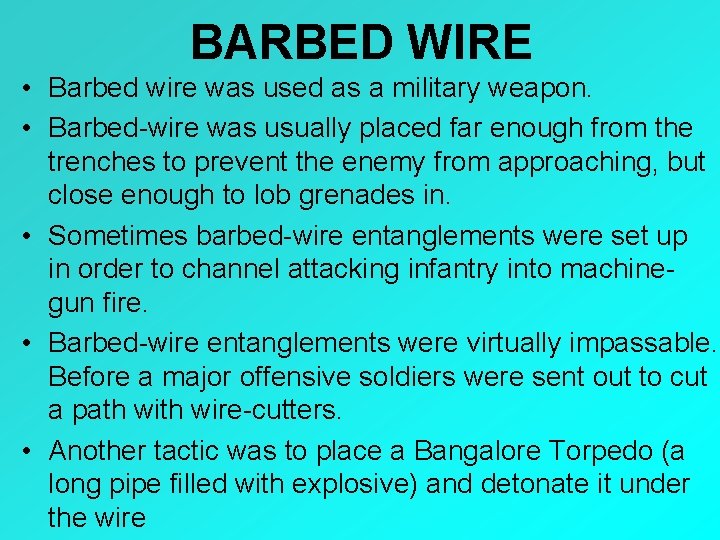 BARBED WIRE • Barbed wire was used as a military weapon. • Barbed-wire was