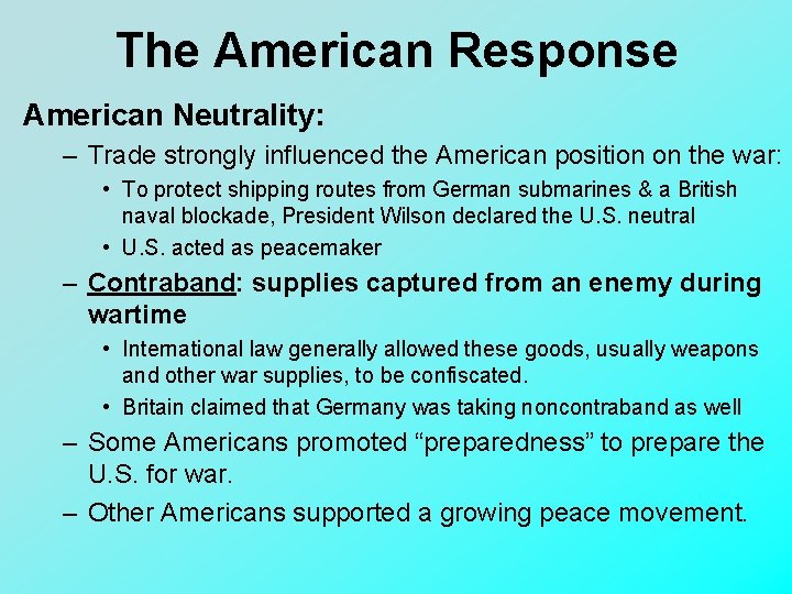 The American Response American Neutrality: – Trade strongly influenced the American position on the