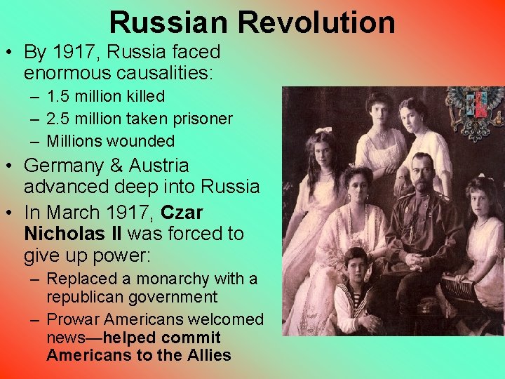 Russian Revolution • By 1917, Russia faced enormous causalities: – 1. 5 million killed