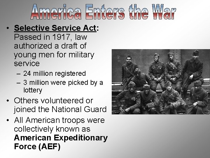  • Selective Service Act: Passed in 1917, law authorized a draft of young