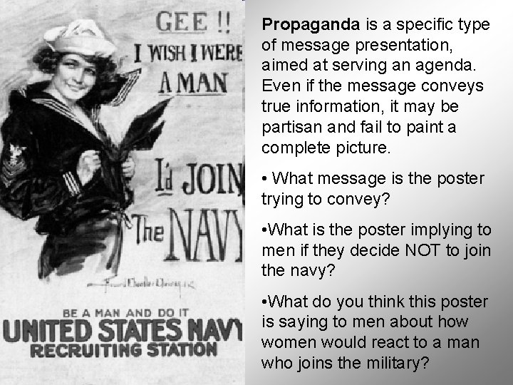 Propaganda is a specific type of message presentation, aimed at serving an agenda. Even