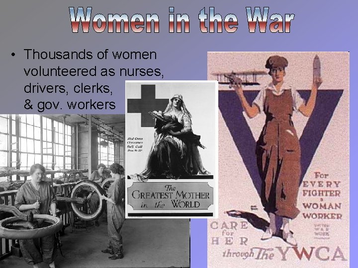  • Thousands of women volunteered as nurses, drivers, clerks, & gov. workers 