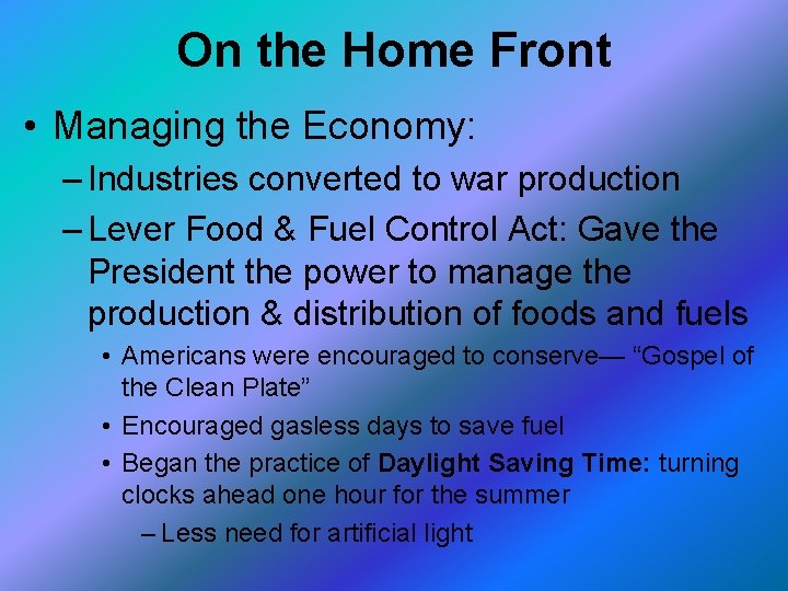 On the Home Front • Managing the Economy: – Industries converted to war production