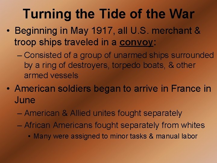 Turning the Tide of the War • Beginning in May 1917, all U. S.