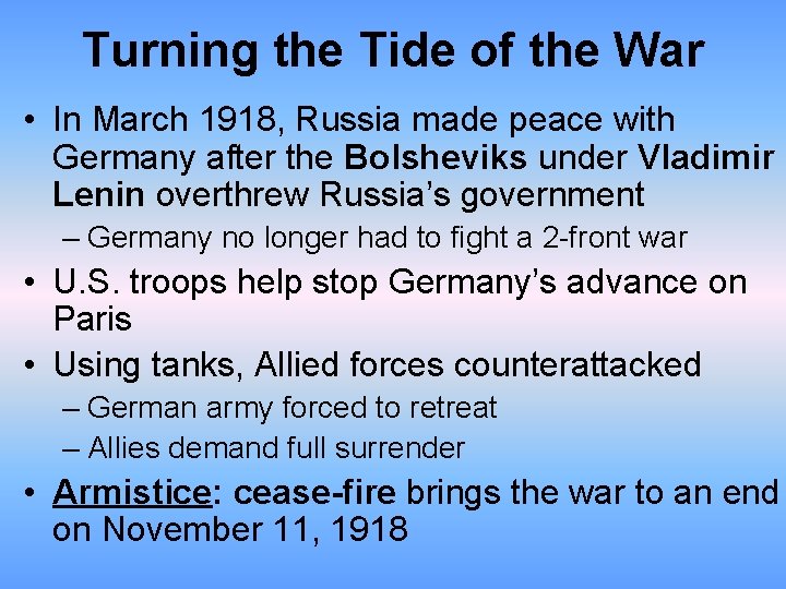 Turning the Tide of the War • In March 1918, Russia made peace with