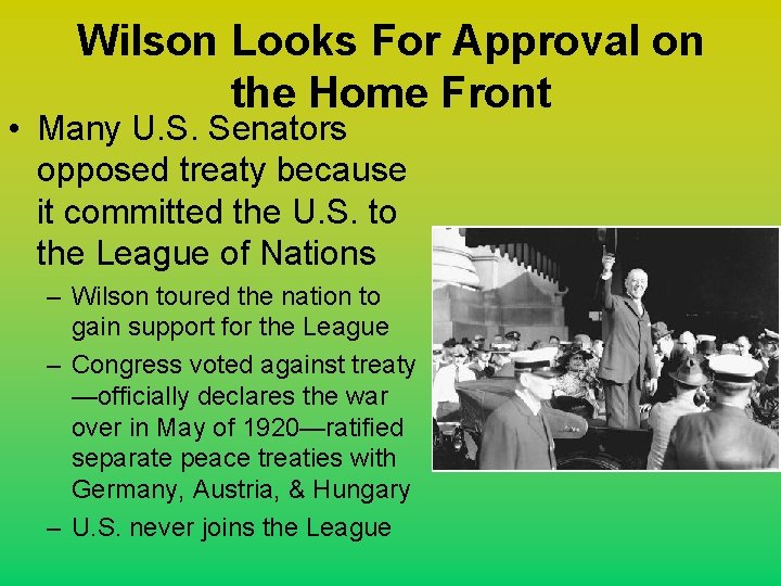 Wilson Looks For Approval on the Home Front • Many U. S. Senators opposed