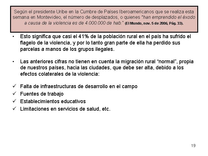 Según el presidente Uribe en la Cumbre de Países Iberoamericanos que se realiza esta