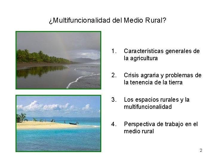 ¿Multifuncionalidad del Medio Rural? 1. Características generales de la agricultura 2. Crisis agraria y