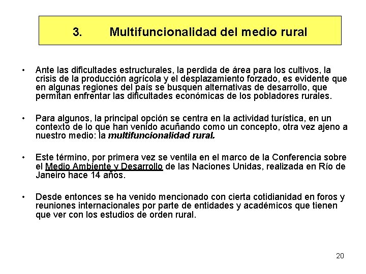 3. Multifuncionalidad del medio rural • Ante las dificultades estructurales, la perdida de área