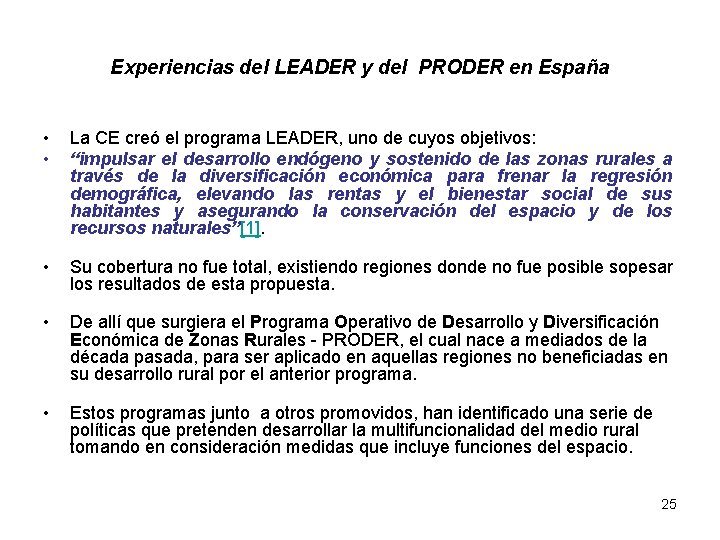 Experiencias del LEADER y del PRODER en España • • La CE creó el