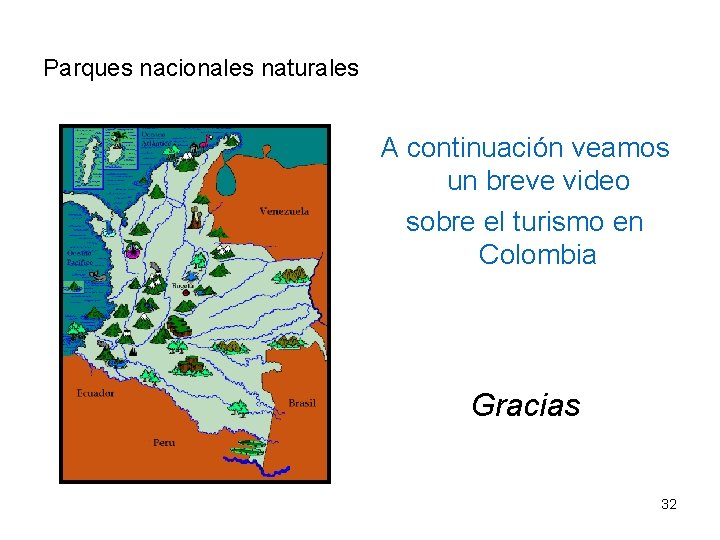 Parques nacionales naturales A continuación veamos un breve video sobre el turismo en Colombia