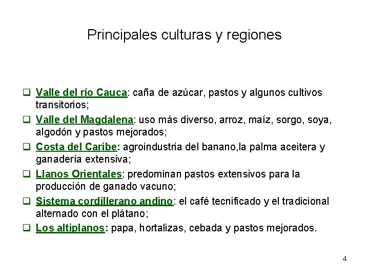 Principales culturas y regiones q Valle del río Cauca: caña de azúcar, pastos y