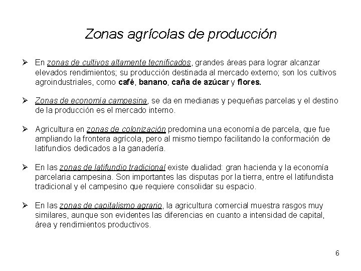 Zonas agrícolas de producción Ø En zonas de cultivos altamente tecnificados, grandes áreas para